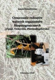 Oznaczanie rodzajów ważnych organizmów fitopatogenicznych(Fungi, Oomycota, Plasmodiophorida), Marcinkowska Joanna