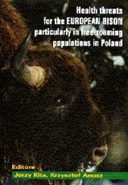 Health threats for the European bison particularly in free-roaming populations in Poland Zagrożenia stanu zdrowia żubrów ze szczególnym uwzględnieniem wolnych populacji w Polsce, Kita Jerzy (red.), Anusz Krzysztof (red.)