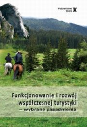 ksiazka tytuł: Funkcjonowanie i rozwój współczesnej turystyki wybrane zagadnienia autor: Ozimek Irena (red.)
