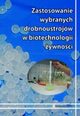 Zastosowanie wybranych drobnoustrojów w biotechnologii żywności, Gniewosz Małgorzata (red.), Lipińska Edyta (red.)