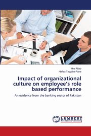 Impact of organizational culture on employee's role based performance, Aftab Hira