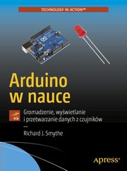 Arduino w nauce, Richard J. Smythe