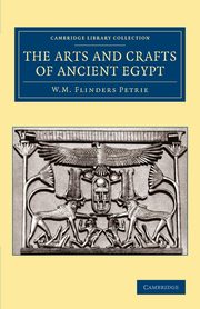The Arts and Crafts of Ancient Egypt, Petrie William Matthew Flinders
