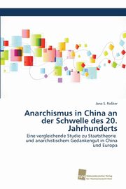 Anarchismus in China an der Schwelle des 20. Jahrhunderts, Rošker Jana S.