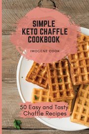 Simple Keto Chaffle Cookbook, Cook Imogene