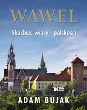 Wawel Skarbiec wiary i polskości wersja polska, Bujak Adam