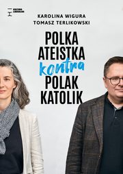 Polka ateistka kontra Polak katolik, Wigura Karolina, Terlikowski Tomasz