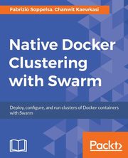 Native Docker Clustering with Swarm, Soppelsa Fabrizio