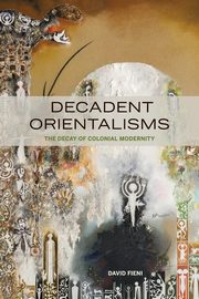 Decadent Orientalisms, Fieni David
