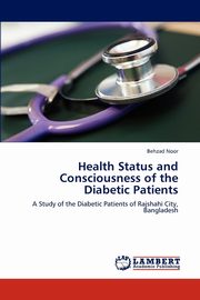 Health Status and Consciousness of the Diabetic Patients, Noor Behzad