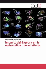 Impacto del álgebra en la matemática I universitaria, Ramos Rivera Salomón Rey