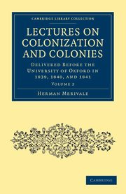 Lectures on Colonization and Colonies, Merivale Herman