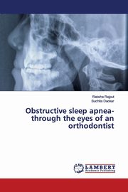 Obstructive sleep apnea- through the eyes of an orthodontist, Rajput Raksha