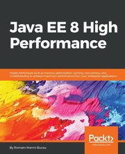 Java EE 8 High Performance, Manni-Bucau Romain