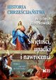 Historia chrześcijaństwa Tom 2 Świętości, upadki i nawrócenia, Od XVI do XXI wieku, Roszkowski Wojciech
