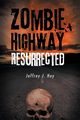 Zombie Highway Resurrected, Hoy Jeffrey J.