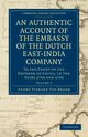 An Authentic Account of the Embassy of the Dutch East-India Company, to the Court of the Emperor of China, in the Years 1794 and 1795, Braam Houckgeest Andr Everard Van