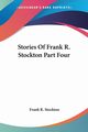 Stories Of Frank R. Stockton Part Four, Stockton Frank R.