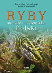 Ryby morskie i słodkowodne Polski, Przemysław Czerniejewski, Robert Czerniawski