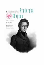 Korespondencja Fryderyka Chopina 1831-1838. Tom 2, część 1, 