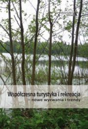 Współczesna turystyka i rekreacja nowe wyzwania i trendy, Ozimek Irena (red.)