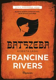 Batszeba Kobieta łaski część 4, Francine Rivers