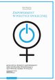 Empowerment w polityce społecznej Koncepcja women?s empowerment jako kategoria wyjaśniająca akt, Bieniecka Sabina, Piątek Krzysztof